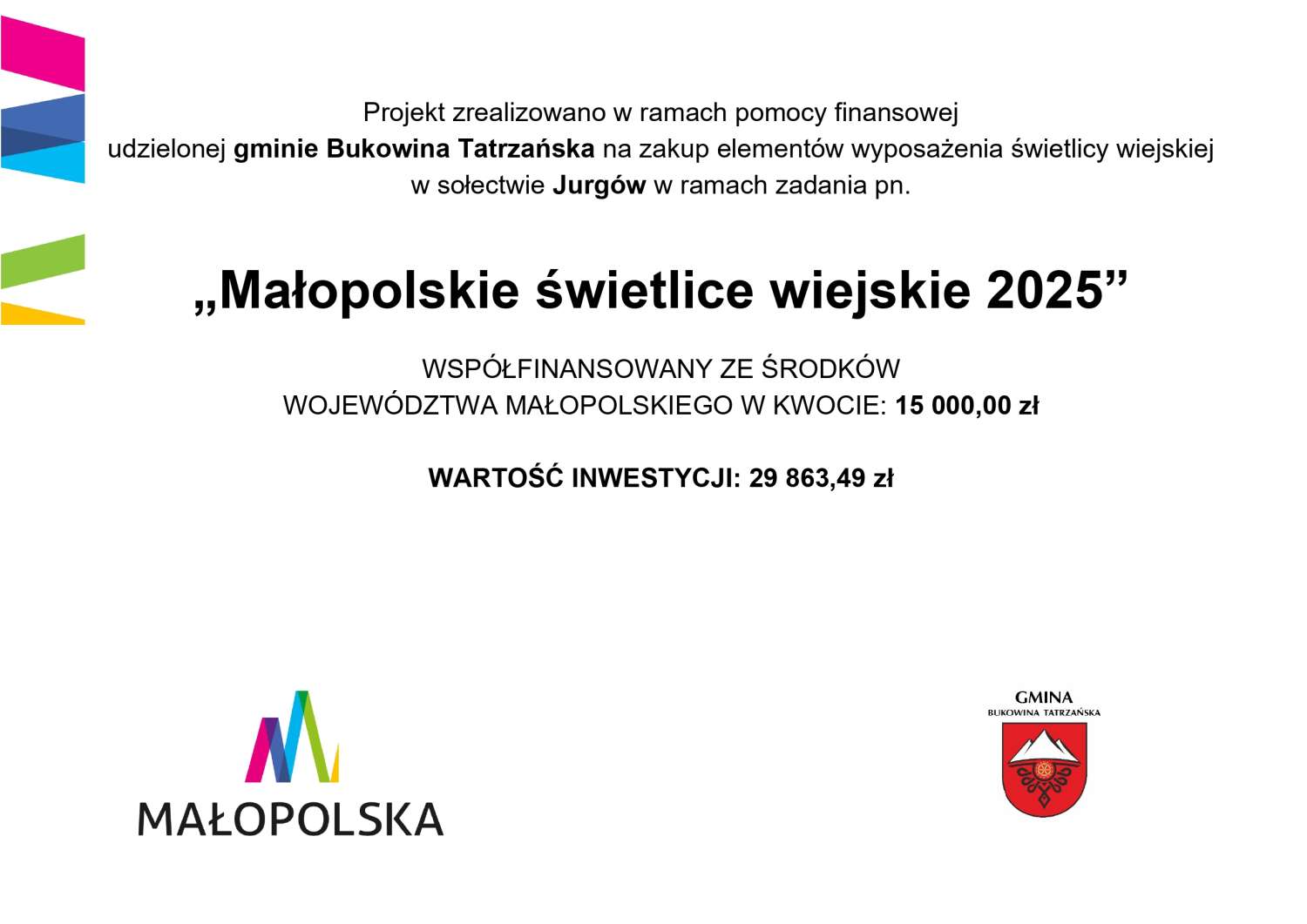 "Zadanie współfinansowane ze środków finansowych Województwa Małopolskiego w ramach zadania pn. ,,Małopolskie świetlice wiejskie 2025"