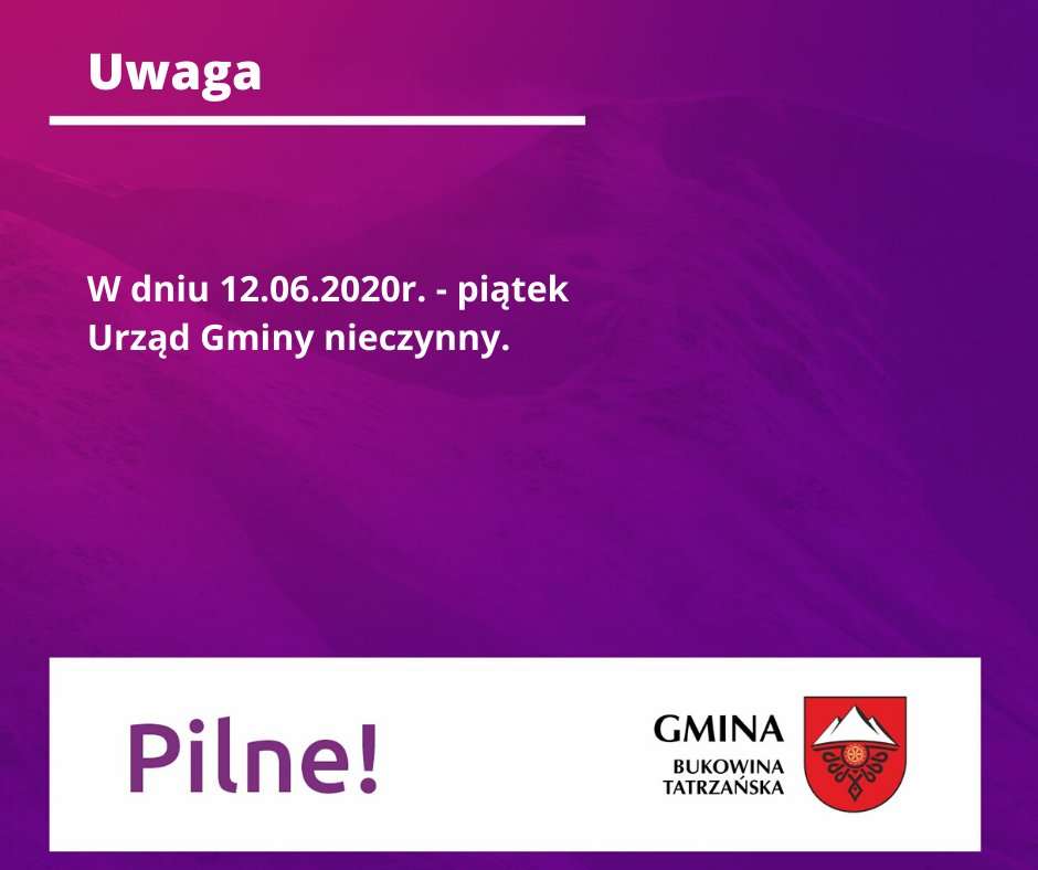 W dniu 12.06.2020 (piątek) Urząd Gminy nieczynny