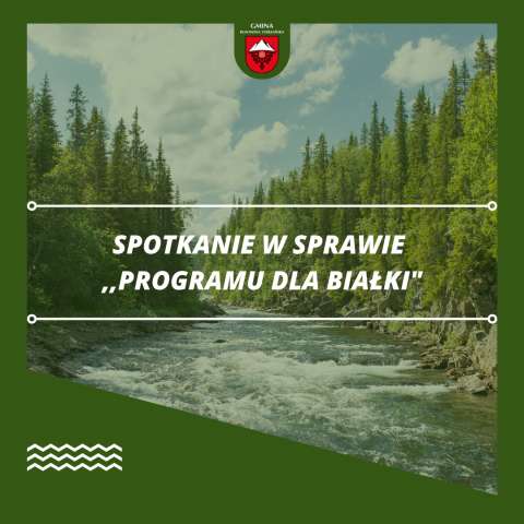 Spotkanie w sprawie "Programu dla Białki"