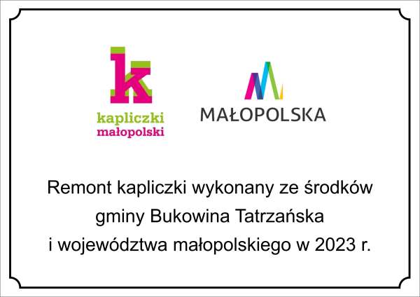 ,,Remont kapliczki wykonany ze środków gminy Bukowina Tatrzańska i województwa małopolskiego w 2023 r."